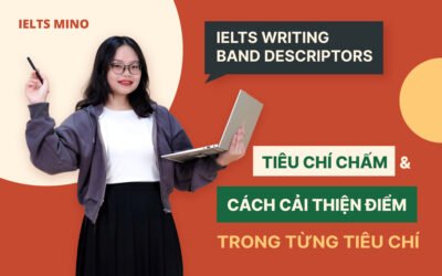 IELTS Writing Band Descriptors – Tiêu chí chấm & Cách cải thiện