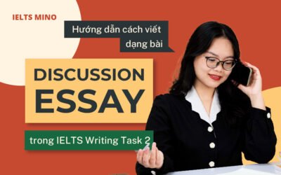 Hướng dẫn cách viết dạng Discussion Essay trong IELTS Writing Task 2