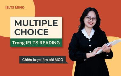 Multiple Choice trong IELTS Reading _Chiến lược làm bài MCQ