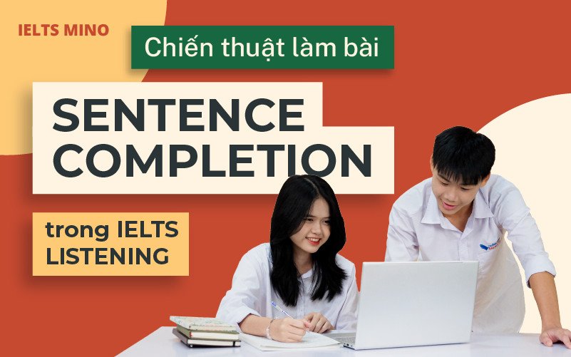 Chiến thuật làm bài Sentence Completion trong IELTS Listening